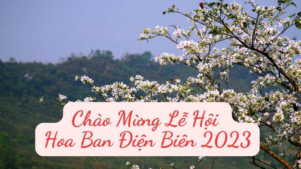 Chao Mung Le Hoi Hoa Ban Dien Bien 2023