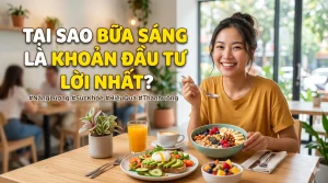 TẠI SAO BỮA SÁNG LÀ KHOẢN ĐẦU TƯ LỜI NHẤT?